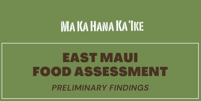 Launched: Ma Ka Hana Ka ʻIke East Maui Community Food Assessment