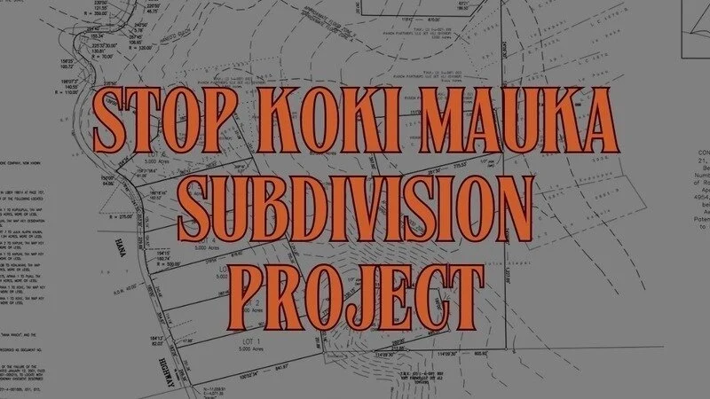 STOP KOKI MAUKA SUBDIVISION PROJECT – Change.org petition